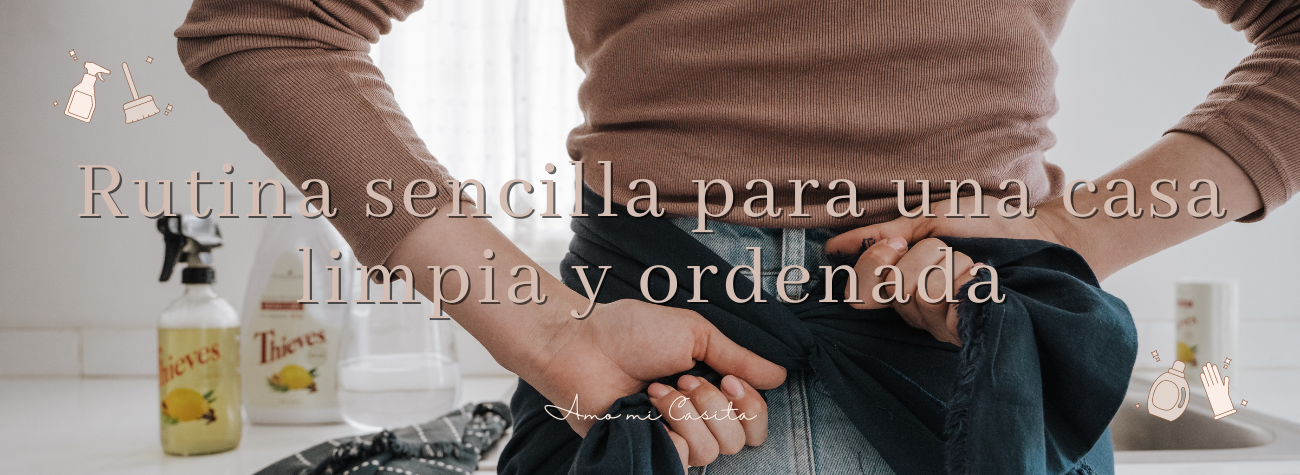 Rutina sencilla para una casa limpia y ordenada